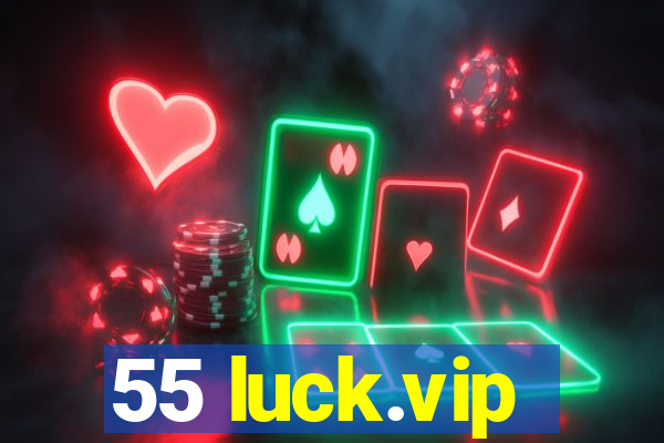 55 luck.vip